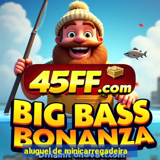 aluguel de minicarregadeira